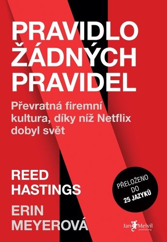 Pravidlo žádných pravidel: Převratná firemní kultura, díky níž Netflix dobyl svět