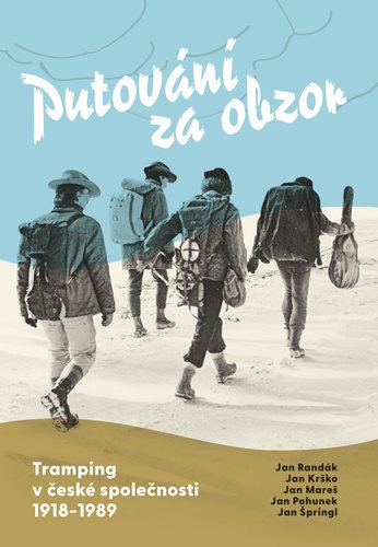 Putování za obzor: Tramping v české společnosti 1918-1989
