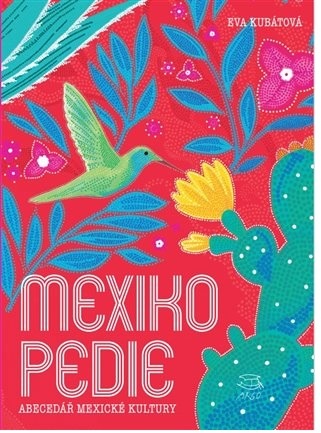 Mexikopedie: Abecedář mexické kultury