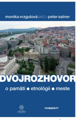 Dvojrozhovor: o pamäti - etnológii -  meste