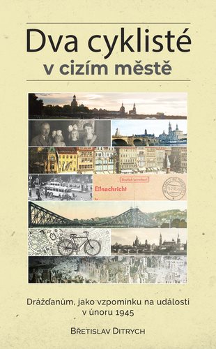 Dva cyklisté v cizím městě: Drážďanům, jako vzpomínku na události v únoru 1945