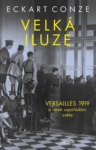 Velká iluze: VERSAILLES 1919 a nové uspořádání světa