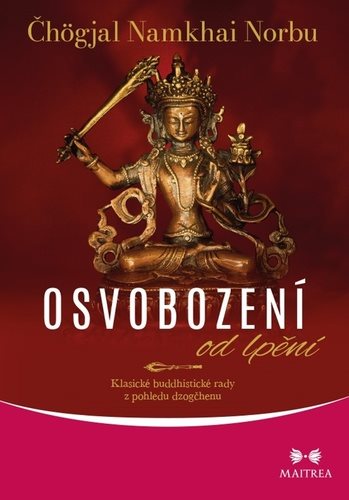 Osvobození od lpění: Klasické buddhistické rady z pohledu dzogčhenu