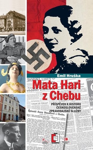Mata Hari z Chebu: Příspěvek k historii československé zpravodajské služby
