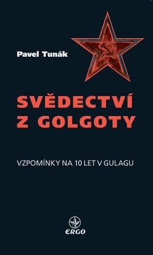 Svědectví z Golgoty: Vzpomínky na 10 let v Gulagu
