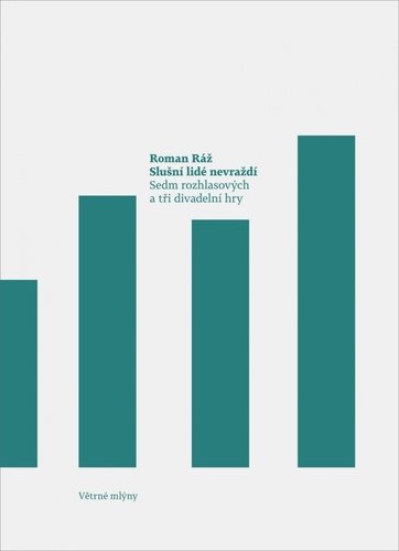 Slušní lidé nevraždí: Sedm rozhlasových a tři divadelní hry