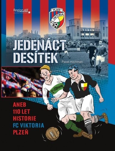 Jedenáct desítek: aneb 110 let historie FC Viktoria Plzeň