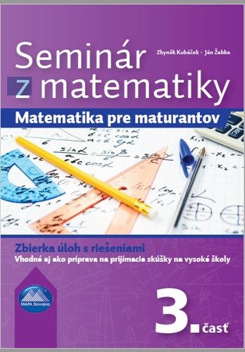 Seminár z matematiky pre maturantov 3. časť