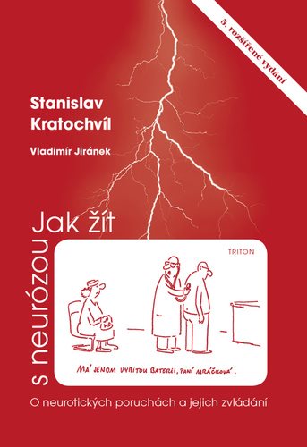 Jak žít s neurózou: O neurotických poruchách a jejich zvládání
