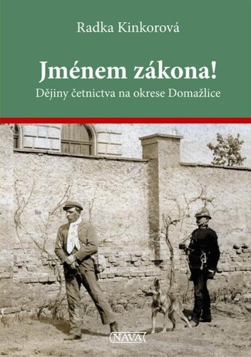 Jménem zákona!: Dějiny četnictva na okrese Domažlice