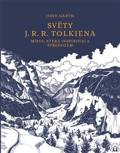 Světy J. R. R. Tolkiena: Místa, která inspirovala Středozem