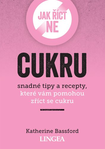 Jak říct ne cukru: snadné tipy, které vám pomohou zříct se cukru