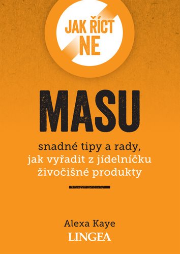 Jak říct ne masu: snadné tipy a rady, jak vyřadit z jídelníčku živočišné produkty