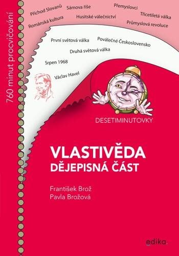 Desetiminutovky Vlastivěda dějepisná část: 760 minut procvičování