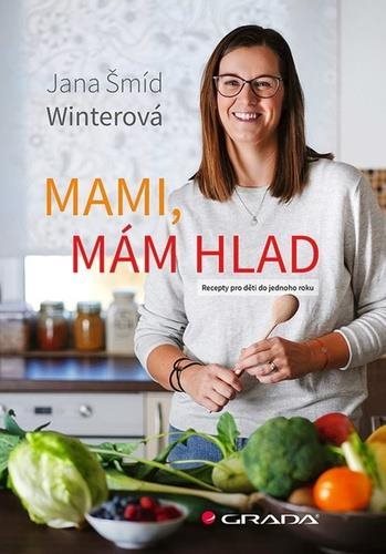 Mami, mám hlad: Recepty pro děti do jednoho roku