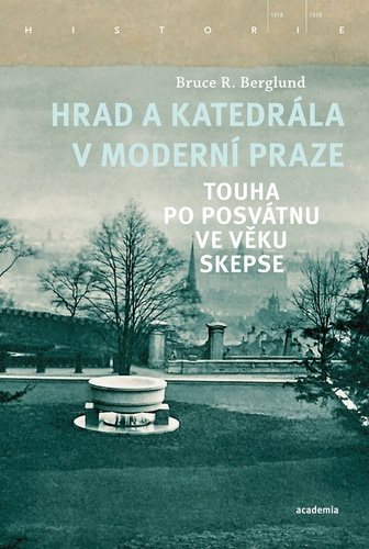 Hrad a katedrála v moderní Praze: Touha po posvátnu ve věku skepse