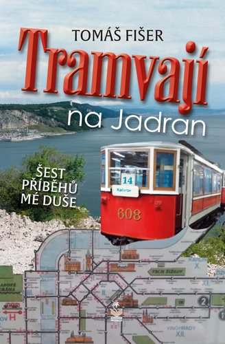 Tramvají na Jadran: Šest příběhů mé duše