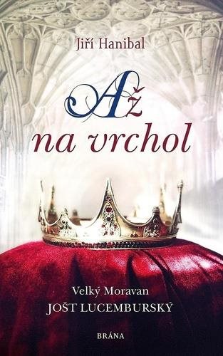 Až na vrchol: Velký Moravan Jošt Lucemburský