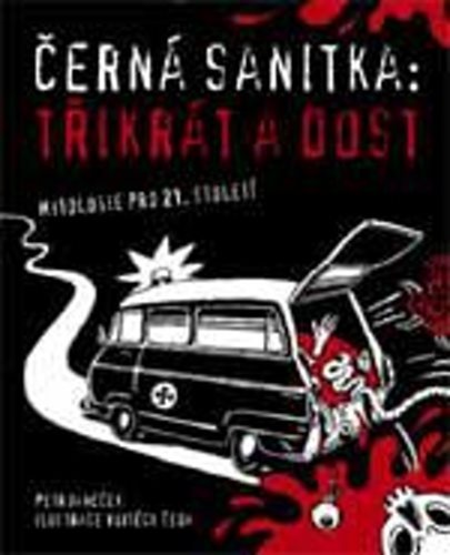 Černá sanitka: Třikrát a dost: Mytologie pro 21. století