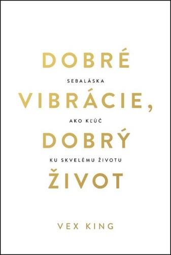 Dobré vibrácie, dobrý život: Sebaláska ako kľúč ku skvelému životu
