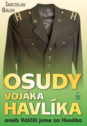 Osudy vojáka Havlíka: aneb Válčili jsme za Husáka