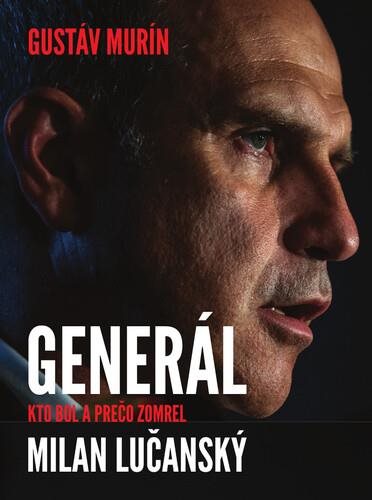 Generál Milan Lučanský: Kto bol a prečo zomrel