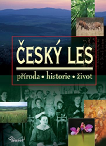 Český les: příroda, historie, život