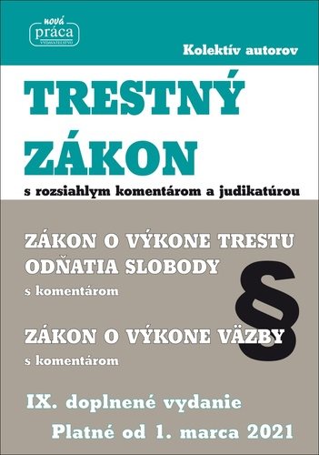 Trestný zákon s rozsiahlym komentárom a judikatúrou: IX. doplnené vydanie platné od 1. marca 2021