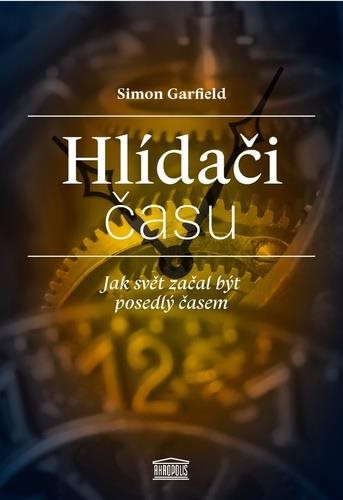 Hlídači času: Jak svět začal být posedlý časem