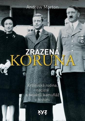 Zrazená koruna: Královská rodina, nacisté a největší kamufláž v historii