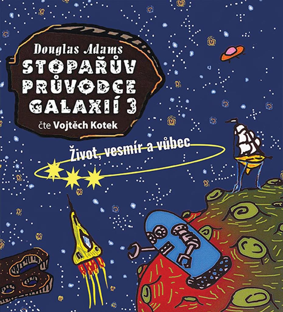 Stopařův průvodce Galaxií 3: Život, vesmír a vůbec