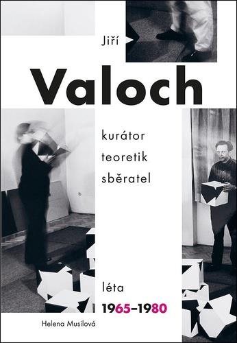 Jiří Valoch kurátor teoretik sběratel: léta 1965–1980