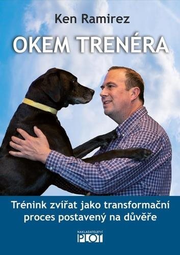 Okem trenéra: Trénink zvířat jako transformační proces postavený na důvěře