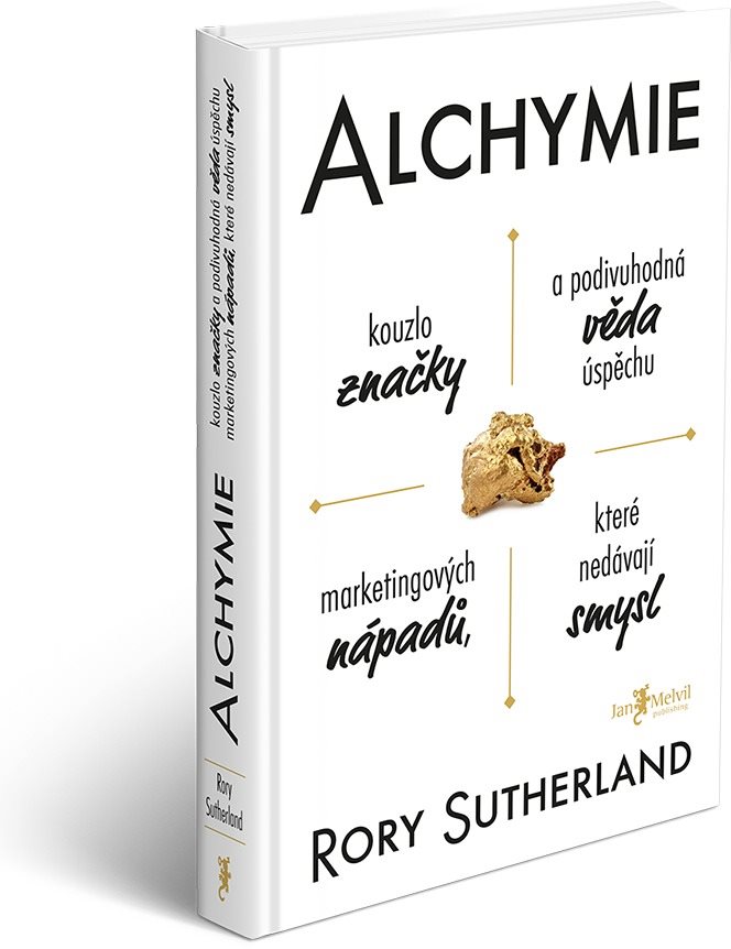 Alchymie: Kouzlo značky a podivuhodná věda úspěchu marketingových nápadů, které nedávají smysl