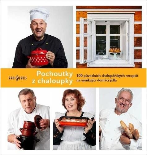 Pochoutky z chaloupky: 100 původních chalupářských receptů na vynikající domácí jídlo