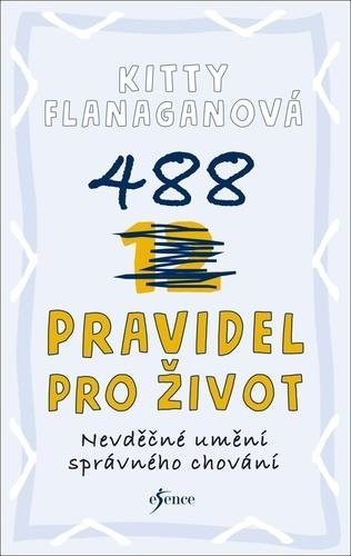 488 pravidel pro život: Nevděčné umění správného chování