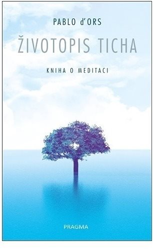 Životopis ticha: Kniha o meditaci