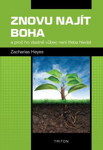 Znovu najít Boha: a proč ho vlastně vůbec není třeba hledat