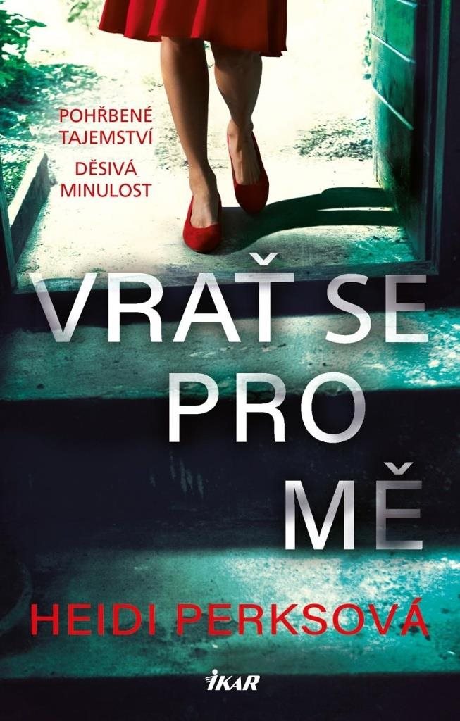Vrať se pro mě: Pohřbené tajemství. Děsivá minulost.