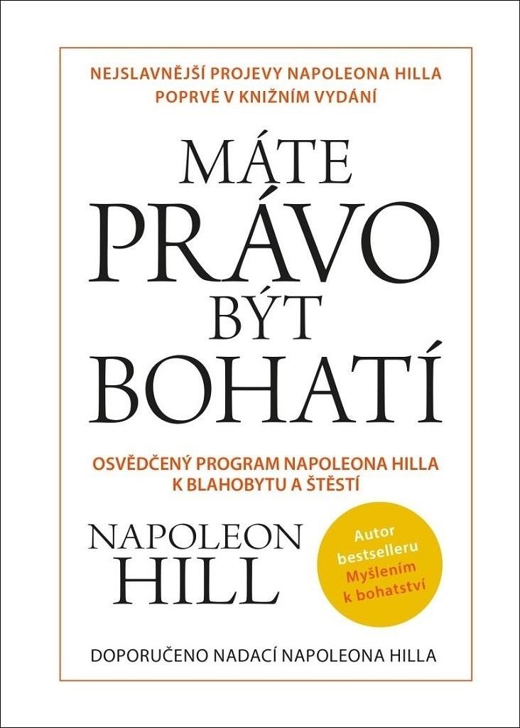 Máte právo být bohatí: Osvědčený program Napoleona Hilla k blahobytu a štěstí