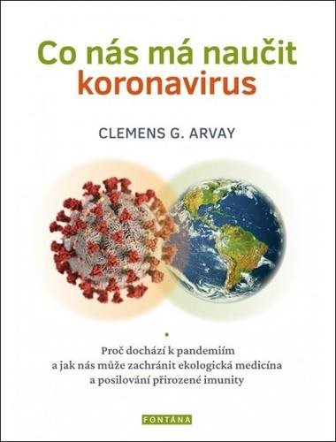 Co nás má naučit koronavirus: Proč dochází k pandemiím a jak nás může zachránit ekologická medicína