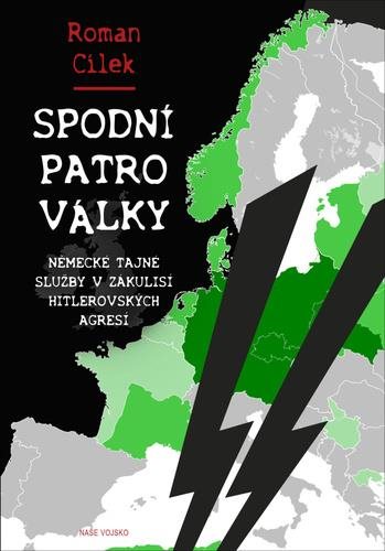 Spodní patro války: Německé tajné služby v zákulisí hitlerovských agresí