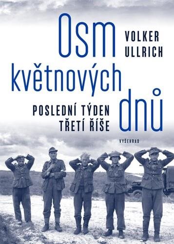 Osm květnových dnů: Poslední týden třetí říše