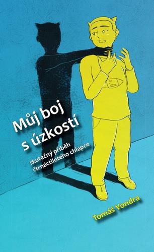 Můj boj s úzkostí: Skutečný příběh čtrnáctiletého chlapce