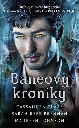 Baneovy kroniky: Povídky ze světa lovců stínů k sériím Nástroje smrti a Pekelné stroje