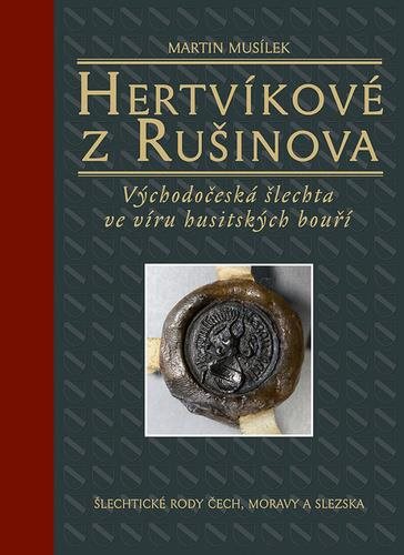 Hertvíkové z Rušinova: Východočeská šlechta ve víru husitských bouří