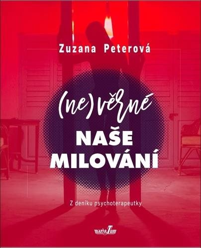 (Ne)věrné naše milování: Z deníku psychoterapeutky