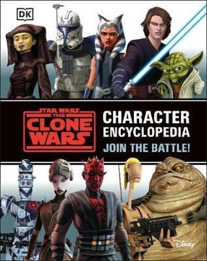 Star Wars The Clone Wars Character Encyclopedia: Join the battle!