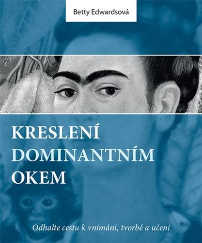 Kreslení dominantním okem: Odhalte cestu k vnímání, tvorbě a učení