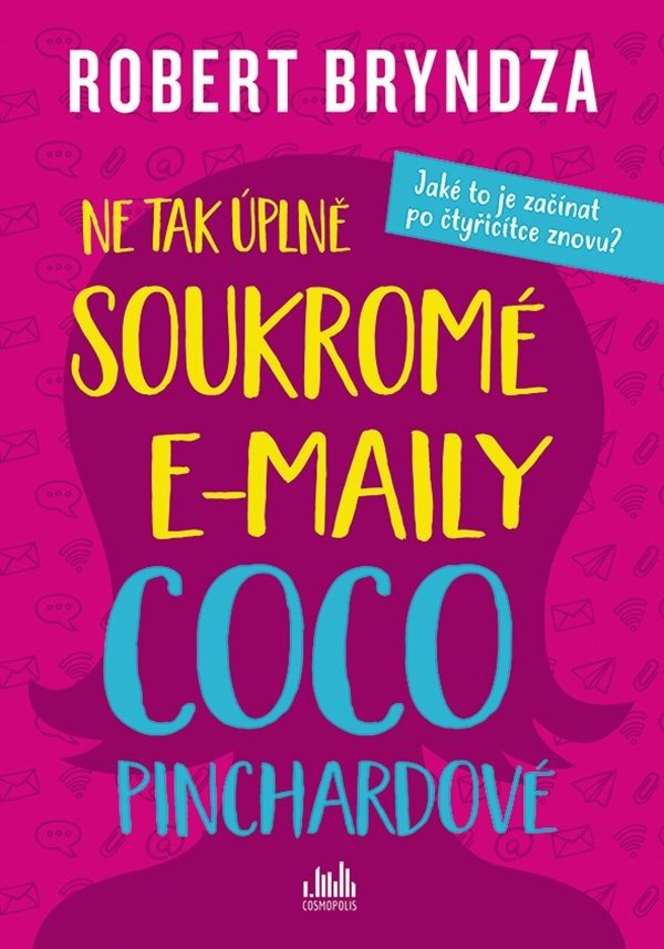 Ne tak úplně soukromé e-maily Coco Pinchardové: Jaké to je začít po čtyřicítce znovu?